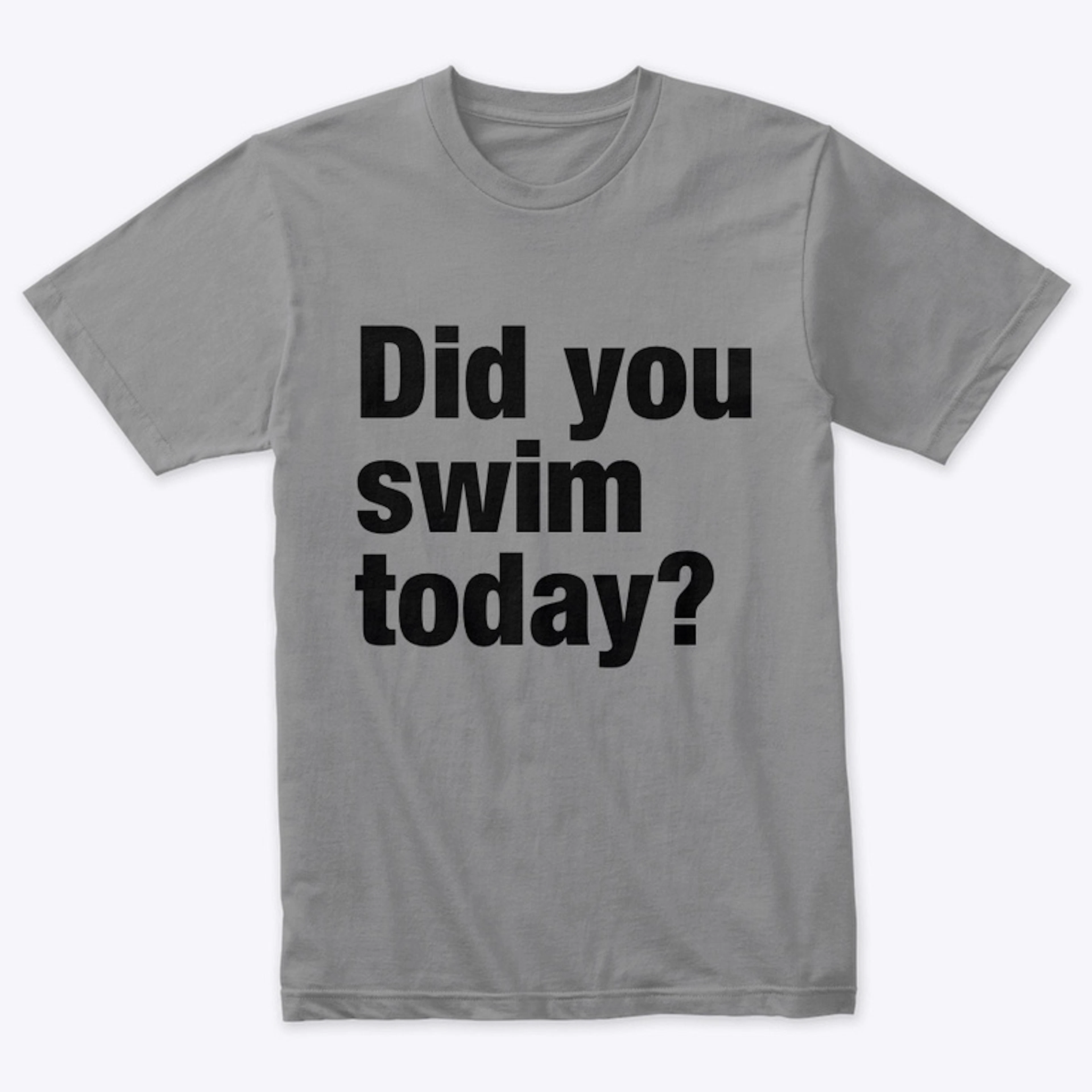 Did you swim today